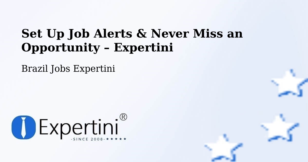 Job Alerts Guide – Get Notified About New Jobs in Ipatinga - Ipatinga, Brazil Jobs Expertini